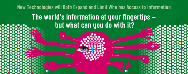 Trend 1: New technologies will both expand and limit who has access to information