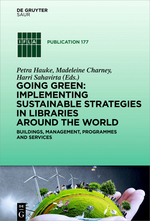 Going Green: Implementing Sustainable Strategies in Libraries Around the World — Buildings, Management, Programmes and Services