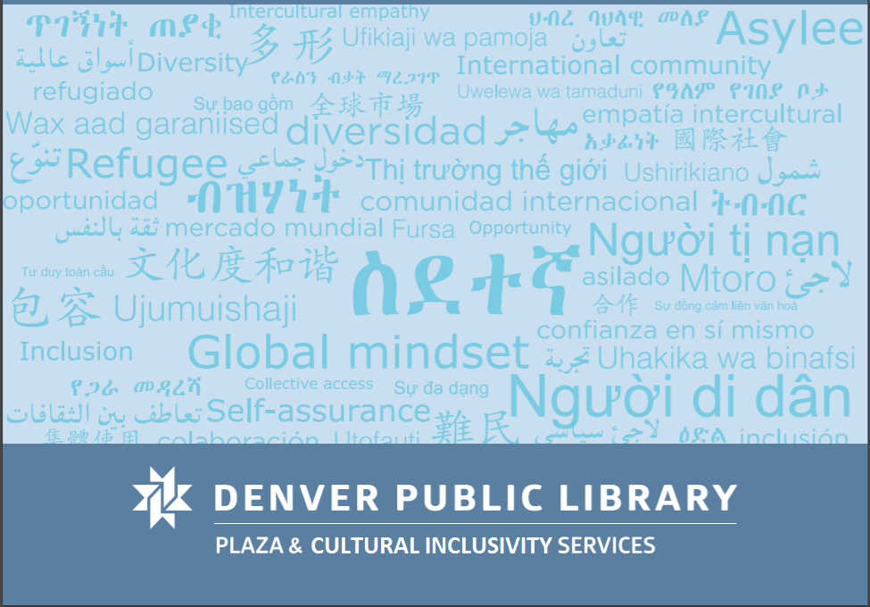 Denver Public Libraryâs Cultural Inclusivity Services, formerly called Services to Immigrants and Refugees