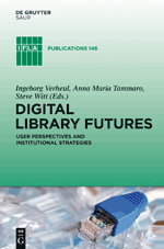 Digital Library Futures: User perspectives and institutional strategies