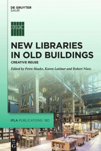 New Libraries in Old Buildings: Creative Reuse