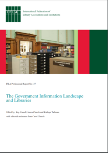 Cover of the IFLA Professional Report No. 137 The Government Information Landscape and Libraries